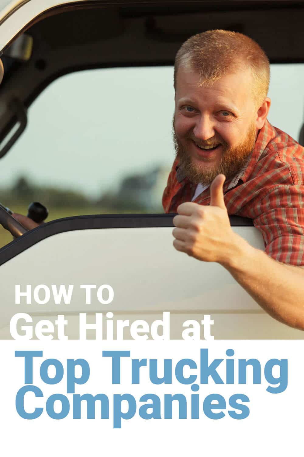 How to get hired at top trucking companies