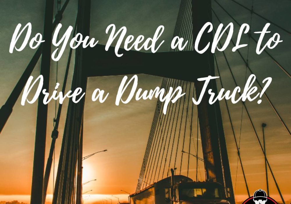 do you need a cdl to drive a dump truck?