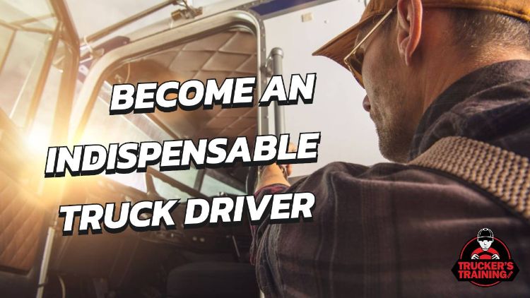 indispensable truck driver