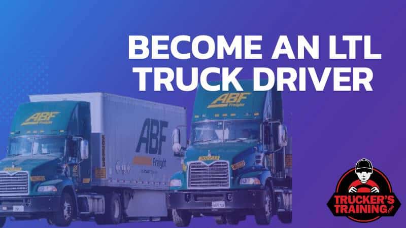 become an ltl truck driver
