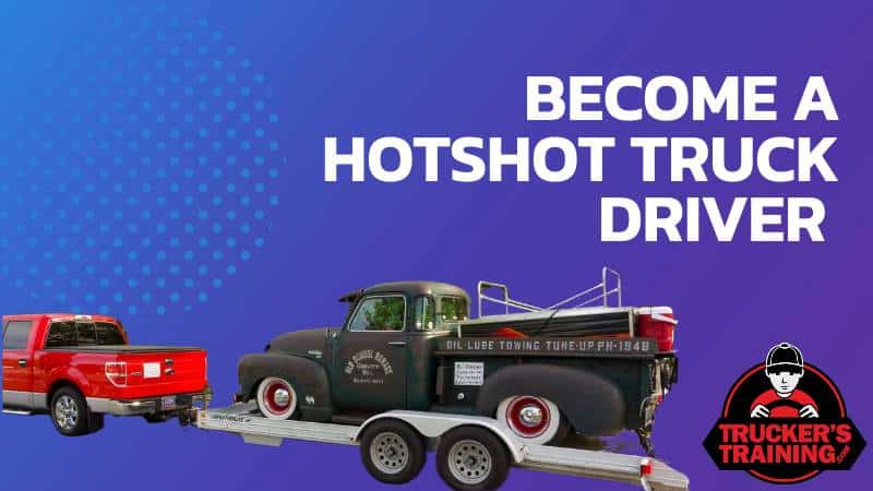 how to become a hotshot truck driver