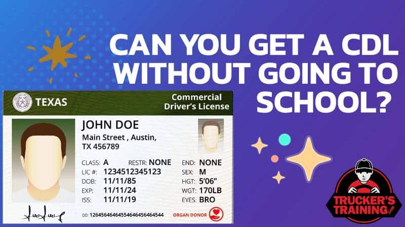 can you get a cdl license without going to school?