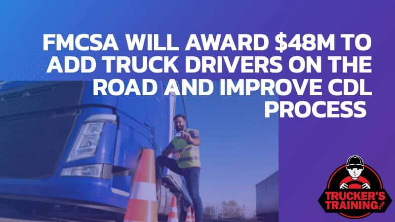 fmcsa grant to add truck drivers and improve cdl process