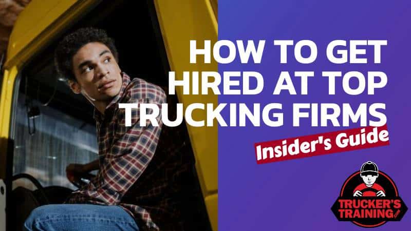 how to get hired at top trucking companies