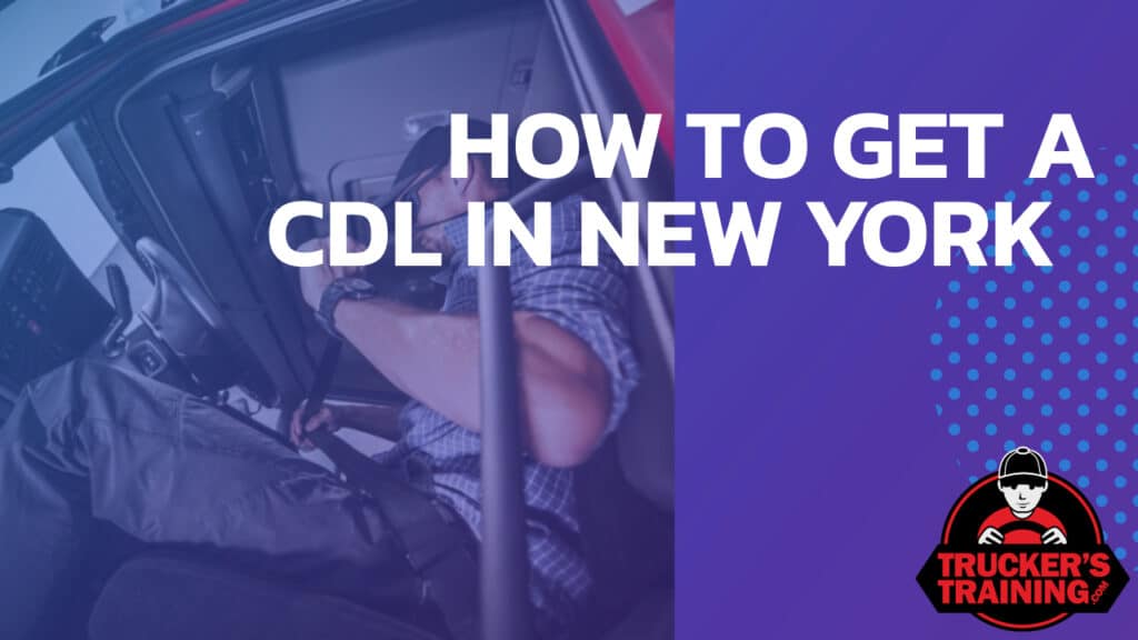 How To Get A CDL In New York Truckers Training