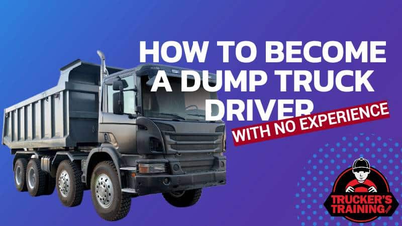 become a dump truck driver with no experience