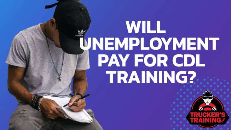 will unemployment pay for cdl training?